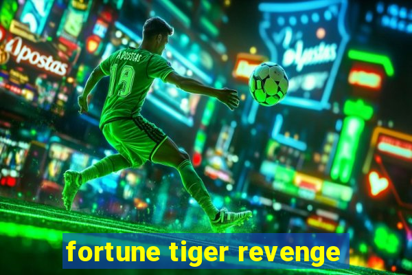 fortune tiger revenge